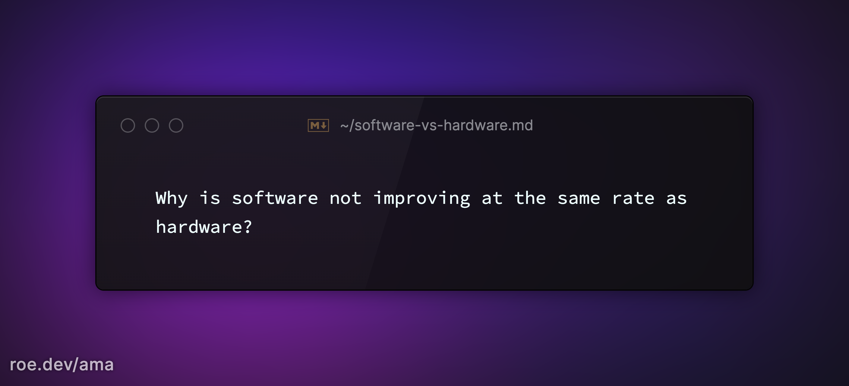 Why is software not improving at the same rate as hardware?
